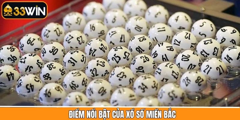 Những ưu điểm nổi bật khi soi cầu xổ số miền Bắc tại 33Win