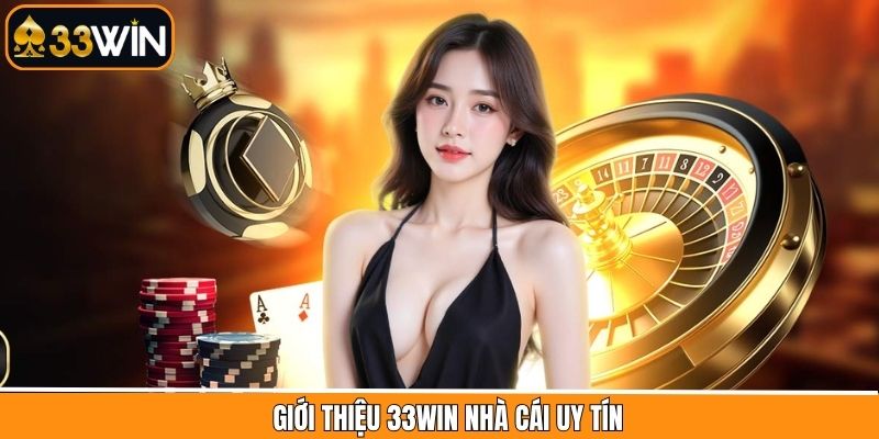 Tổng quan thông tin giới thiệu về nhà cái 33Win