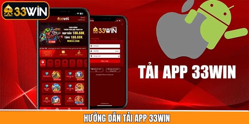Hướng dẫn quy trình tải ứng dụng 33Win đơn giản và dễ dàng