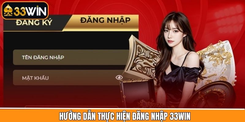 Hướng dẫn hội viên đăng nhập 33Win nhanh chóng 