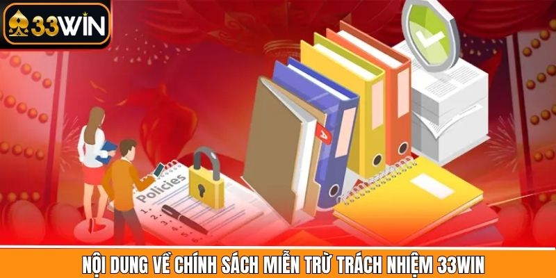 Hiểu rõ điều khoản miễn trừ trách nhiệm 33Win