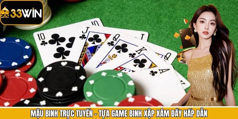 Mậu Binh Trực Tuyến - Tựa Game Binh Xập Xám Đầy Hấp Dẫn